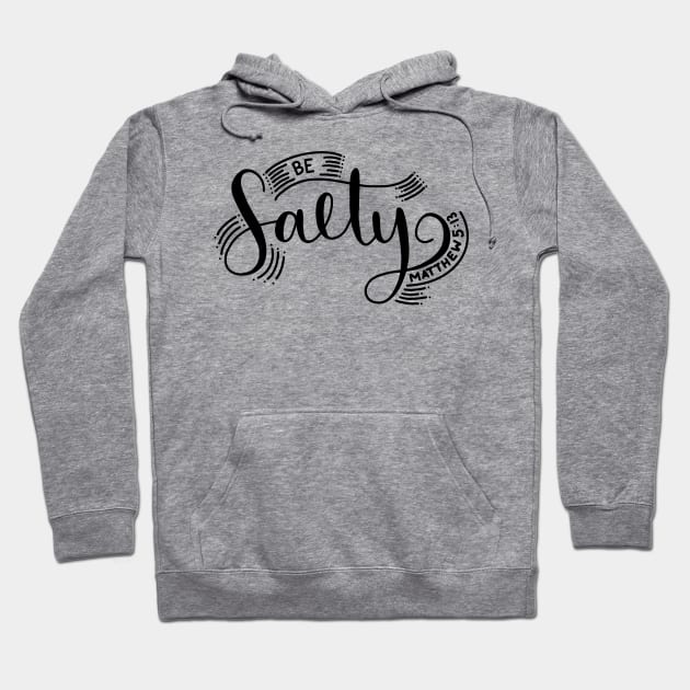 Be Salty! Hoodie by TheMoodyDecor